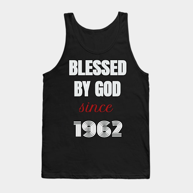 Blessed By God Since 1962 Tank Top by Seven Spirit